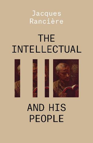 The Intellectual and His People: Staging the People Volume 2 (THE ESSENTIAL RANCIERE)