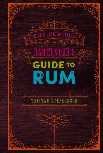 The Curious Bartender�s Guide to Rum