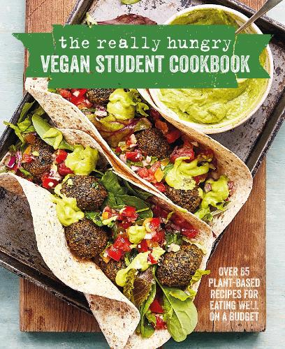 The Really Hungry Vegan Student Cookbook: Over 65 plant-based recipes for eating well on a budget