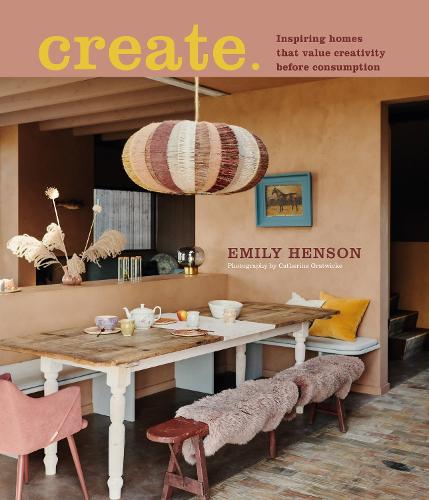 Create: Inspiring homes that value creativity before consumption