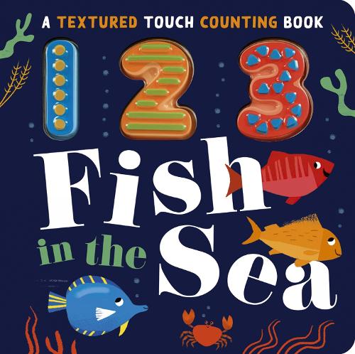 123 Fish in the Sea (Textured Touch Counting Books, 1)