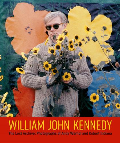 William John Kennedy: The Lost Archive: Photographs of Andy Warhol and Robert Indiana