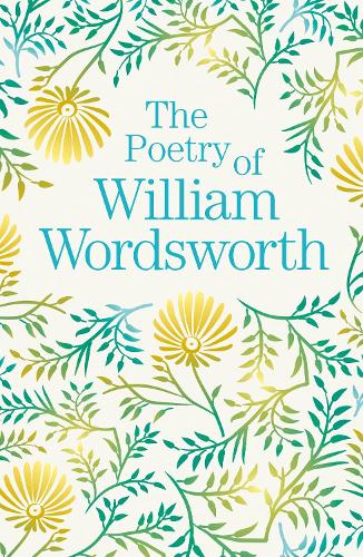 The Poetry of William Wordsworth (Arcturus Great Poets Library, 6)