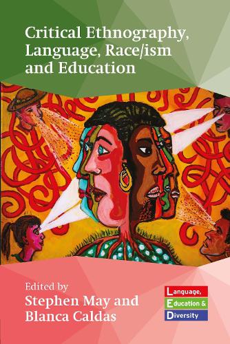 Critical Ethnography, Language, Race/ism and Education: 2 (Language, Education and Diversity)