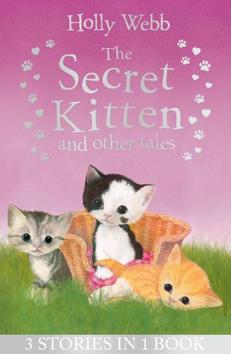 The Secret Kitten and Other Tales (Holly Webb Animal Stories)