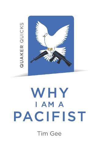 Quaker Quicks - Why I am a Pacifist: A call for a more nonviolent world