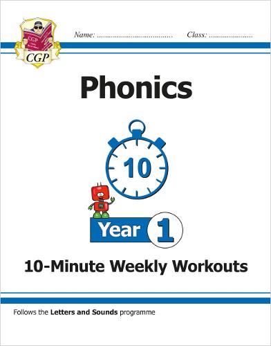 New KS1 English 10-Minute Weekly Workouts: Phonics - Year 1 (CGP Primary Phonics)