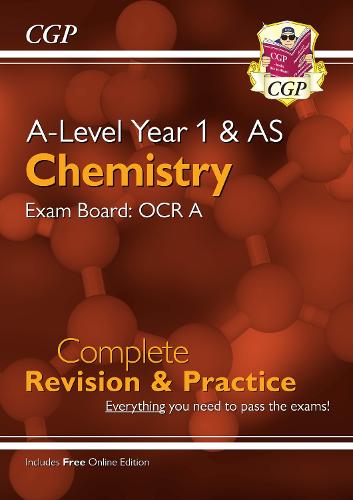New A-Level Chemistry: OCR A Year 1 & AS Complete Revision & Practice with Online Edition (CGP A-Level Chemistry)
