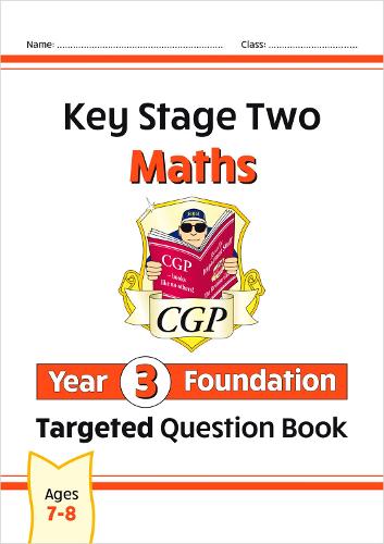 New KS2 Maths Targeted Question Book: Year 3 Foundation (CGP KS2 Maths)