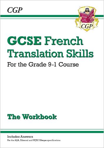 New Grade 9-1 GCSE French Translation Skills Workbook (includes Answers) (CGP GCSE French 9-1 Revision)