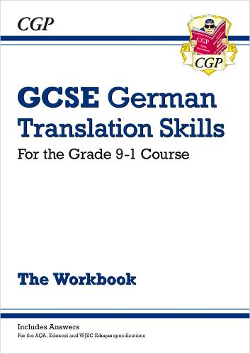 New Grade 9-1 GCSE German Translation Skills Workbook (includes Answers) (CGP GCSE German 9-1 Revision)