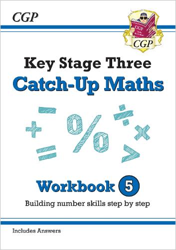 New KS3 Maths Catch-Up Workbook 5 (with Answers) (CGP KS3 Maths)