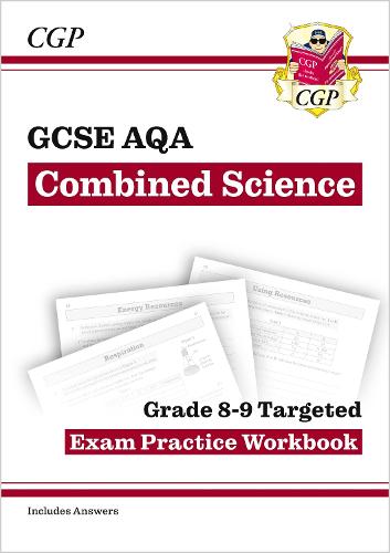 New GCSE Combined Science AQA Grade 8-9 Targeted Exam Practice Workbook (includes Answers) (CGP GCSE Combined Science 9-1 Revision)