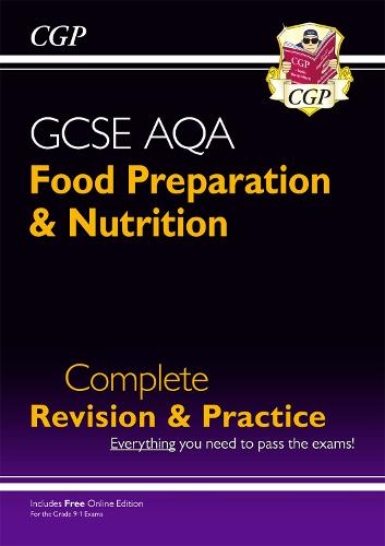 New 9-1 GCSE Food Preparation & Nutrition AQA Complete Revision & Practice (with Online Edn) (CGP GCSE Food 9-1 Revision)