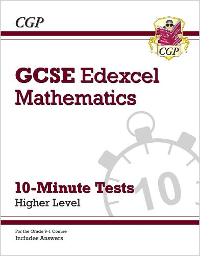 New Grade 9-1 GCSE Maths Edexcel 10-Minute Tests - Higher (includes Answers) (CGP GCSE Maths 9-1 Revision)