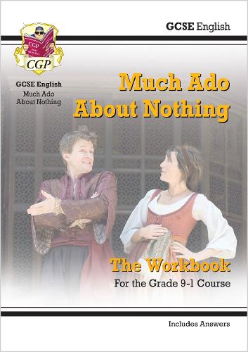 New Grade 9-1 GCSE English Shakespeare - Much Ado About Nothing Workbook (includes Answers) (CGP GCSE English 9-1 Revision)