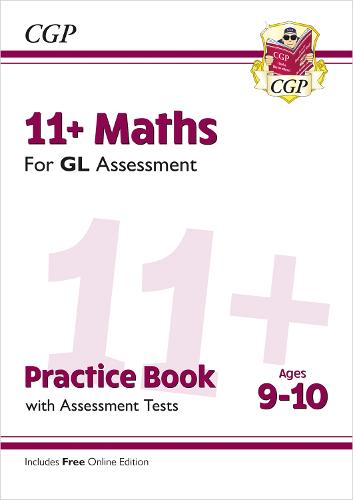 New 11+ GL Maths Practice Book & Assessment Tests - Ages 9-10 (with Online Edition) (CGP 11+ GL)