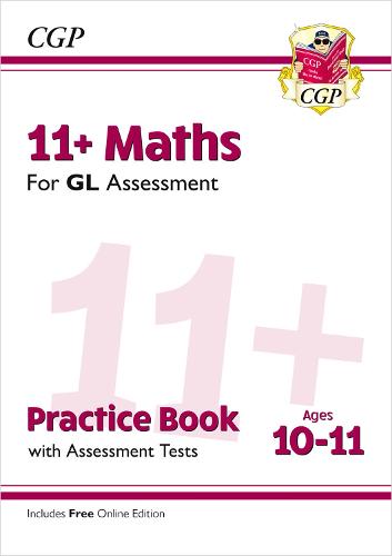 New 11+ GL Maths Practice Book & Assessment Tests - Ages 10-11 (with Online Edition) (CGP 11+ GL)
