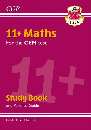 New 11+ CEM Maths Study Book (with Parents’ Guide & Online Edition) (CGP 11+ CEM)
