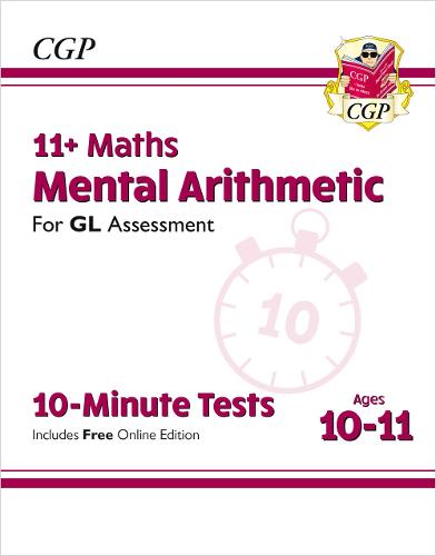 New 11+ GL 10-Minute Tests: Maths Mental Arithmetic - Ages 10-11 (with Online Edition) (CGP 11+ GL)