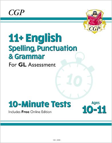 New 11+ GL 10-Minute Tests: English Spelling, Punctuation & Grammar - Ages 10-11 (with Online Ed) (CGP 11+ GL)