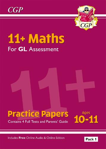 New 11+ GL Maths Practice Papers: Ages 10-11 - Pack 1 (with Parents' Guide & Online Edition) (CGP 11+ GL)