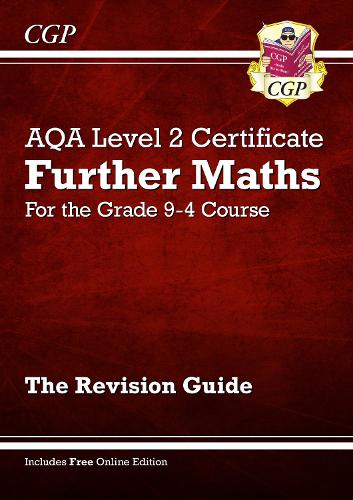 New Grade 9-4 AQA Level 2 Certificate: Further Maths - Revision Guide (with Online Edition) (CGP GCSE Maths 9-1 Revision)