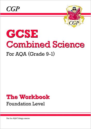 New Grade 9-1 GCSE Combined Science: AQA Workbook - Foundation (CGP GCSE Combined Science 9-1 Revision)