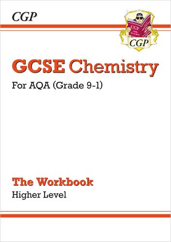 New Grade 9-1 GCSE Chemistry: AQA Workbook - Higher (CGP GCSE Chemistry 9-1 Revision)