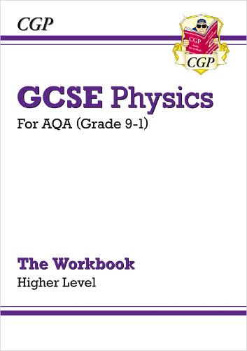 New Grade 9-1 GCSE Physics: AQA Workbook - Higher (CGP GCSE Physics 9-1 Revision)