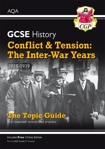 New Grade 9-1 GCSE History AQA Topic Guide - Conflict and Tension: The Inter-War Years, 1918-1939 (CGP GCSE History 9-1 Revision)