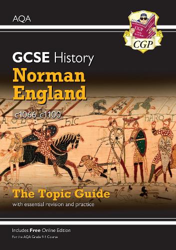 New Grade 9-1 GCSE History AQA Topic Guide - Norman England, c1066-c1100 (CGP GCSE History 9-1 Revision)