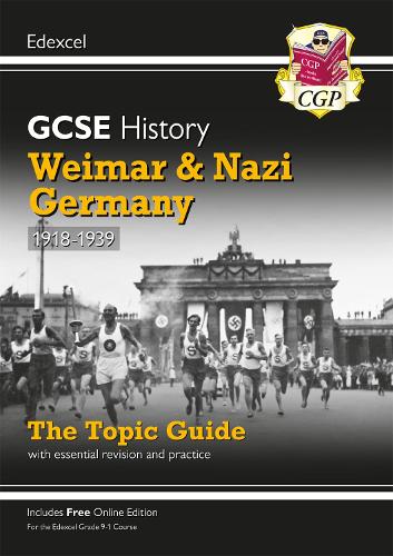 New Grade 9-1 GCSE History Edexcel Topic Guide - Weimar and Nazi Germany, 1918-39 (CGP GCSE History 9-1 Revision)