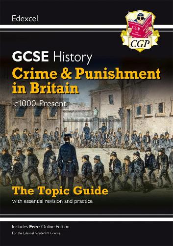 New Grade 9-1 GCSE History Edexcel Topic Guide - Crime and Punishment in Britain, c1000-Present (CGP GCSE History 9-1 Revision)