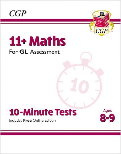 New 11+ GL 10-Minute Tests: Maths - Ages 8-9 (with Online Edition) (CGP 11+ GL)