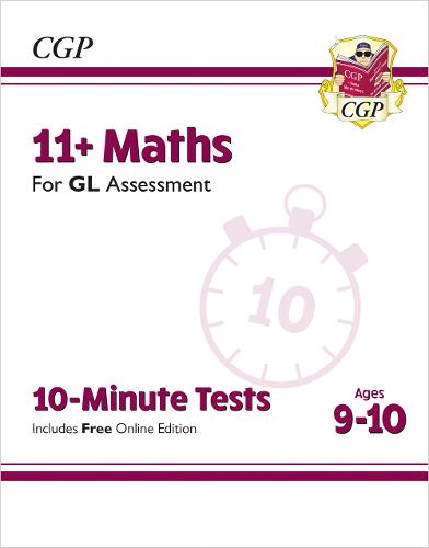 New 11+ GL 10-Minute Tests: Maths - Ages 9-10 (with Online Edition) (CGP 11+ GL)