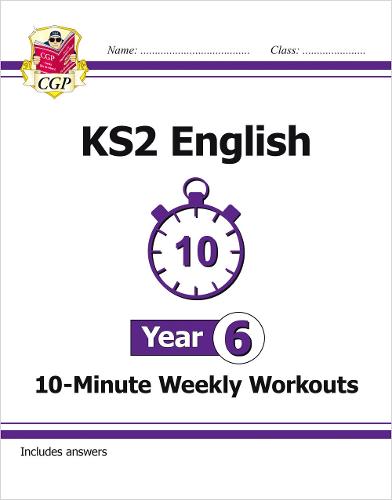 New KS2 English 10-Minute Weekly Workouts - Year 6 (CGP KS2 English)