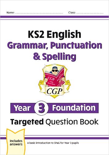 New KS2 English Targeted Question Book: Grammar, Punctuation & Spelling - Year 3 Foundation (CGP KS2 English)