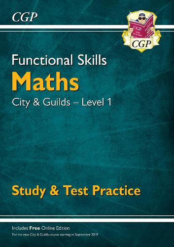 New Functional Skills Maths: City & Guilds Level 1 - Study & Test Practice (for 2019 & beyond) (CGP Functional Skills)