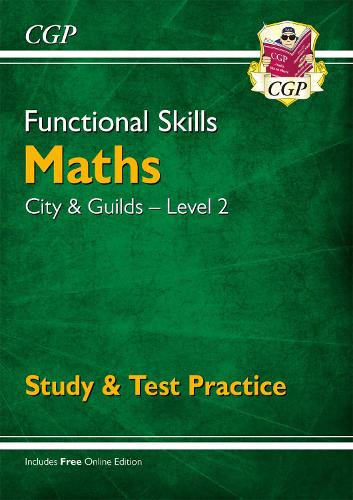 New Functional Skills Maths: City & Guilds Level 2 - Study & Test Practice (for 2019 & beyond) (CGP Functional Skills)