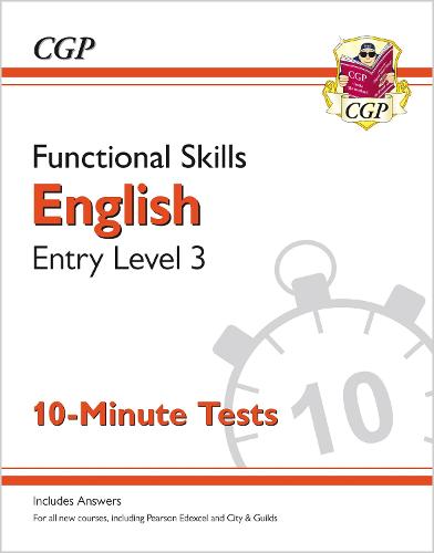 New Functional Skills English Entry Level 3 - 10 Minute Tests (for 2020 & beyond) (CGP Functional Skills)