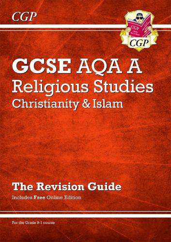 New Grade 9-1 GCSE Religious Studies: AQA A Christianity & Islam Revision Guide (with Online Ed): ideal revision for mocks and exams in 2021 and 2022 (CGP GCSE RS 9-1 Revision)