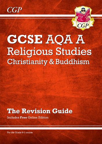 New Grade 9-1 GCSE Religious Studies: AQA A Christianity & Buddhism Revision Guide (with Online Ed): perfect revision for mocks and exams in 2021 and 2022 (CGP GCSE RS 9-1 Revision)
