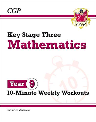New KS3 Maths 10-Minute Weekly Workouts - Year 9 (CGP KS3 Maths)
