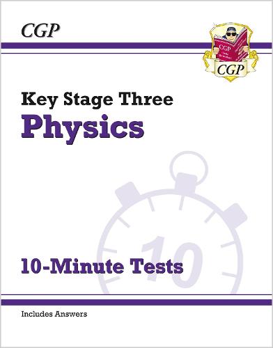 New KS3 Physics 10-Minute Tests (with answers) (CGP KS3 Science)