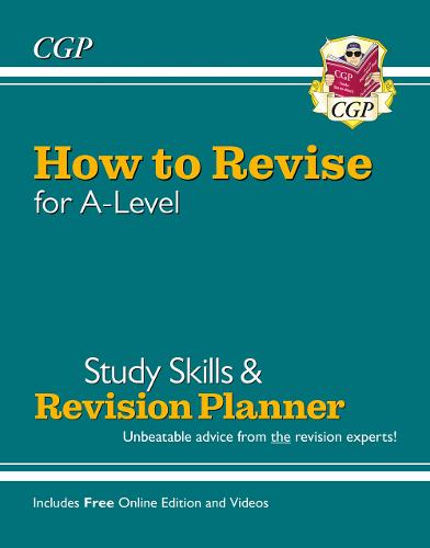 How to Revise for A-Level: Study Skills & Planner (inc Online Edition)