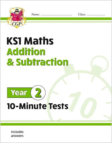 New KS1 Maths 10-Minute Tests: Addition and Subtraction - Year 2: superb for catch-up and learning at home (CGP KS1 Maths)
