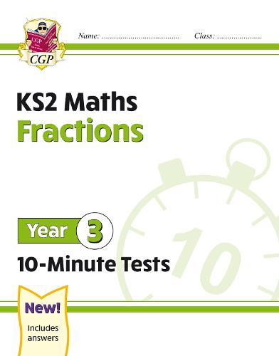 New KS2 Maths 10-Minute Tests: Fractions - Year 3: superb for catch-up and learning at home (CGP KS2 Maths)