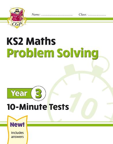 New KS2 Maths 10-Minute Tests: Problem Solving - Year 3: ideal for catch-up and home learning (CGP KS2 Maths)