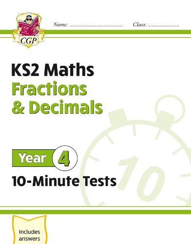 New KS2 Maths 10-Minute Tests: Fractions & Decimals - Year 4: perfect for catch-up and home learning (CGP KS2 Maths)